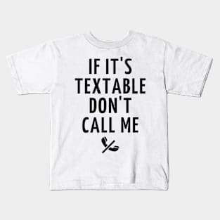 if it's textable don't call me Kids T-Shirt